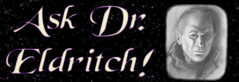 Ask Dr. Eldritch